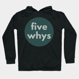 T-Shirt 5 Whys T-Shirt Designed and Sold by Viz4Business Hoodie